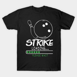 Strike Loading Please Wait - Bowling T-Shirt